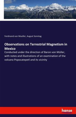 Observations on Terrestrial Magnetism in Mexico - Mueller, Ferdinand Von; Sonntag, August