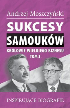 Sukcesy samouków - Królowie wielkiego biznesu. Tom 3 - Moszczy¿ski, Andrzej