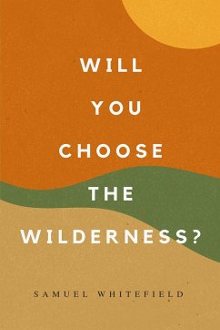 Will You Choose the Wilderness? - Whitefield, Samuel
