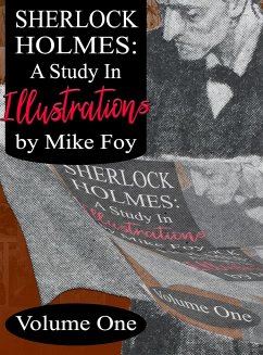 Sherlock Holmes - A Study in Illustrations - Volume 1 - Foy, Mike