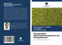 Düngemittel-Nährstoffmanagement bei Mungobohnen - Totakheil, Shamsurahman;Singh, S. B.;Singh, Amit Kumar