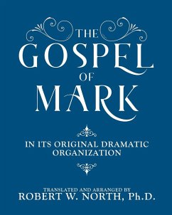 The Gospel of Mark-In its Original Dramatic Organization - North, Robert