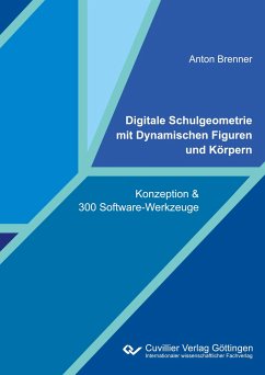 Digitale Schulgeometrie mit Dynamischen Figuren und Körpern - Brenner, Anton