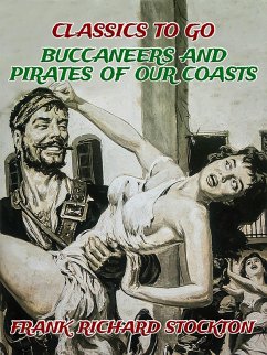 Buccaneers and Pirates of Our Coasts (eBook, ePUB) - Stockton, Frank Richard