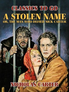 A Stolen Name, or, The Man Who Defied Nick Carter (eBook, ePUB) - Carter, Nicholas