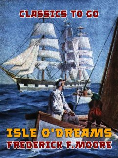 Isle o' Dreams (eBook, ePUB) - Moore, Frederick F.