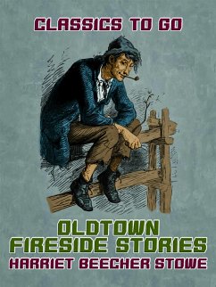 Oldtown Fireside Stories (eBook, ePUB) - Stowe, Harriet Beecher