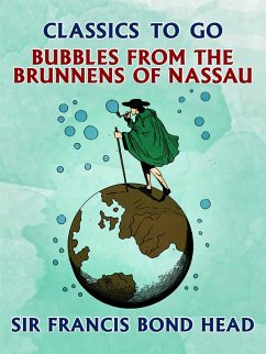 Bubbles from the Brunnens of Nassau (eBook, ePUB) - Head, Francis Bond