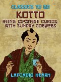 Kotto: Being Japanese Curios, with Sundry Cobwebs (eBook, ePUB)