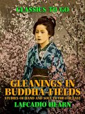 Gleanings in Buddha-Fields: Studies of Hand and Soul in the Far East (eBook, ePUB)