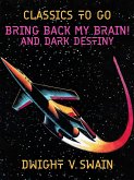 Bring Back My Brain! And Dark Destiny (eBook, ePUB)