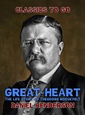Great-Heart': The Life Story of Theodore Roosevelt (eBook, ePUB)