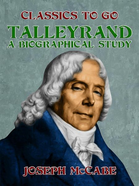 Talleyrand: A Biographical Study (eBook, ePUB) Talleyrand: A Biographical Study (eBook, ePUB)