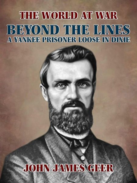 Beyond the Lines: A Yankee Prisoner Loose in Dixie (eBook, ePUB) Beyond the Lines: A Yankee Prisoner Loose in Dixie (eBook, ePUB)