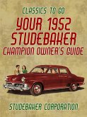 Your 1952 Studebaker Champion Owner's Guide (eBook, ePUB)