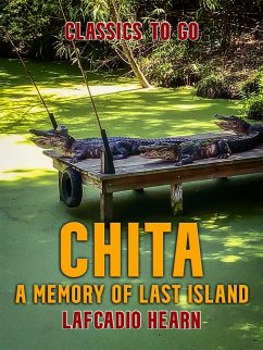 Chita: A Memory of Last Island (eBook, ePUB) - Hearn, Lafcadio