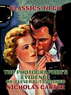 The Photographer's Evidence, Or, Clever but Crooked (eBook, ePUB) - Carter, Nicholas The Photographer's Evidence, Or, Clever but Crooked (eBook, ePUB) - Carter, Nicholas