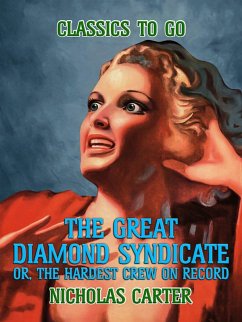 Cover The Great Diamond Syndicate, Or, The Hardest Crew On Record (eBook, ePUB)