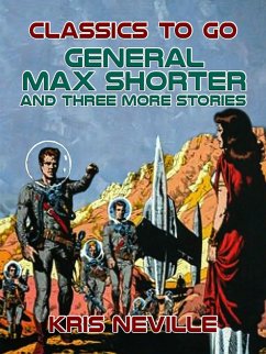 General Max Shorter and three more stories (eBook, ePUB) - Neville, Kris