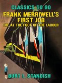 Frank Merriwell's First Job, Or, At the Foot of the Ladder (eBook, ePUB)