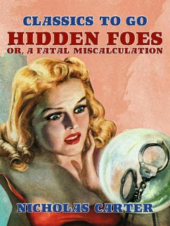 Hidden Foes, Or, A Fatal Miscalculation (eBook, ePUB) - Carter, Nicholas