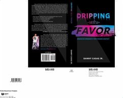 Dripping with Favor (eBook, ePUB) - Casas, Danny