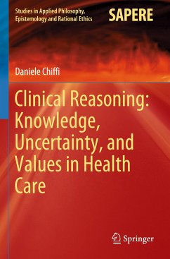 Clinical Reasoning: Knowledge, Uncertainty, and Values in Health Care - Chiffi, Daniele