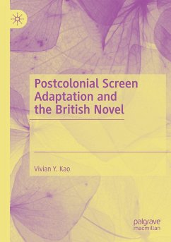Postcolonial Screen Adaptation and the British Novel - Kao, Vivian Y.