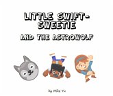 Little Swift-Sweetie and the AstroWolf (Fairy Tales in the Cyber Age) (eBook, ePUB)