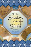In the Shadow of the Shahs (eBook, ePUB) In the Shadow of the Shahs (eBook, ePUB)