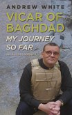 Vicar of Baghdad - My Journey So Far (eBook, ePUB) Vicar of Baghdad - My Journey So Far (eBook, ePUB)