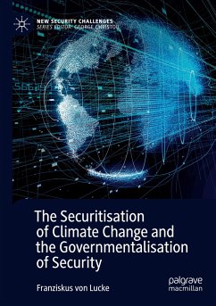 The Securitisation of Climate Change and the Governmentalisation of Security - Lucke, Franziskus von