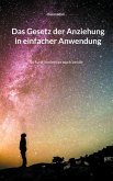 Das Gesetz der Anziehung in einfacher Anwendung Das Gesetz der Anziehung in einfacher Anwendung