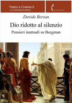 Dio ridotto al silenzio. Pensieri inattuali su Bergman (eBook, ePUB) - Bersan, Davide