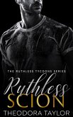 Ruthless Scion (Ruthless Tycoons, #1) (eBook, ePUB)
