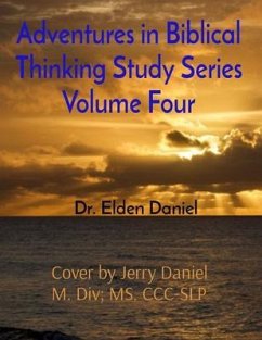 Adventures in Biblical Thinking Study Series Volume Four (eBook, ePUB) - Daniel, Elden
