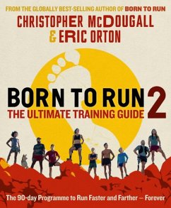 Born to Run 2: The Ultimate Training Guide - McDougall, Christopher; Orton, Eric