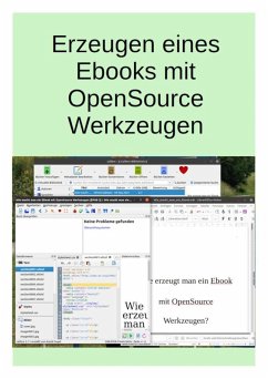 Wie macht man ein Ebook mit OpenSource Werkzeugen (eBook, ePUB) - Sabitzer, Alfred