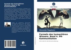 Formeln des humanitären Wissens. Band 4. PR-Kommunikation - Bogatyrev, Alexander