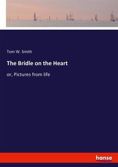 The Bridle on the Heart - Smith, Tom W.