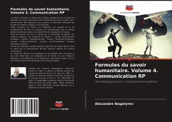 Formules du savoir humanitaire. Volume 4. Communication RP - Bogatyrev, Alexandre