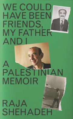 We Could Have Been Friends, My Father and I - Shehadeh, Raja