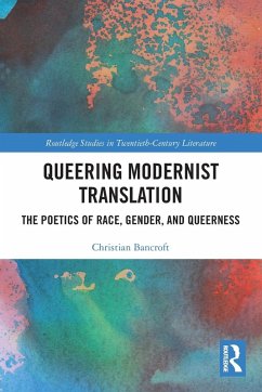 Queering Modernist Translation - Bancroft, Christian