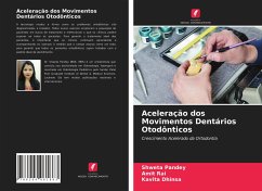 Aceleração dos Movimentos Dentários Otodônticos - Pandey, Shweta;Rai, Amit;Dhinsa, Kavita