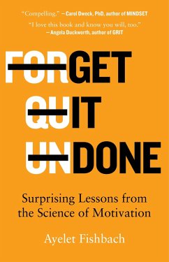 Get It Done: Surprising Lessons from the Science of Motivation - Fishbach, Ayelet