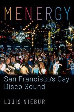 Menergy: San Francisco's Gay Disco Sound - Niebur, Louis