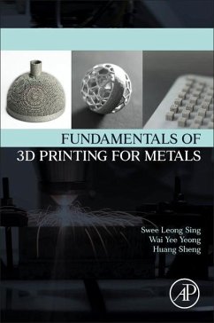 Fundamentals of 3D Printing for Metals - Sing, Swee Leong; Yeong, Wai Yee