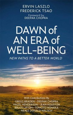 Dawn of an Era of Wellbeing: New Paths to a Better World - Laszlo, Ervin; Chopra, Deepak, M.D.; Tsao, Frederick