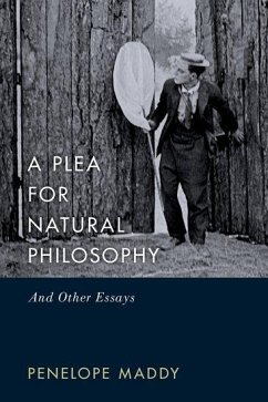 A Plea for Natural Philosophy - Maddy, Penelope (Distinguished Professor Emeritus, Distinguished Pro