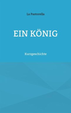 Ein König (eBook, ePUB) - Pastorella, La
